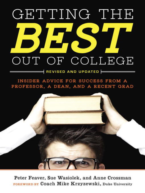 Title details for Getting the Best Out of College, Revised and Updated by Peter Feaver - Available